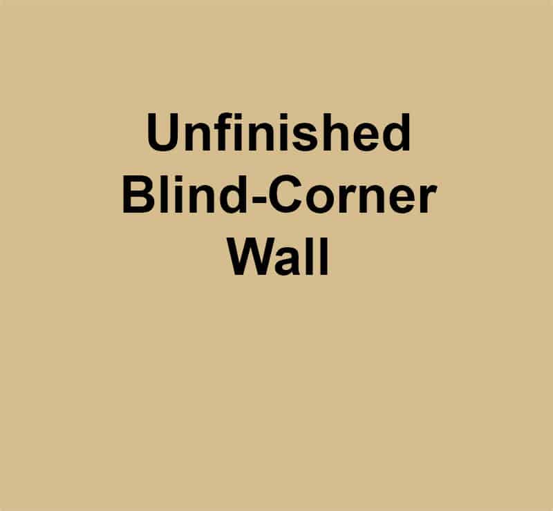Unfinished Blind-Corner Wall