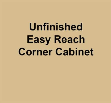 Unfinished Easy Reach Corner Cabinet