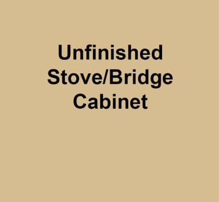 Unfinished Stove/Bridge Cabinet