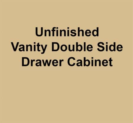 Unfinished Vanity Double Side Drawer Cabinet
