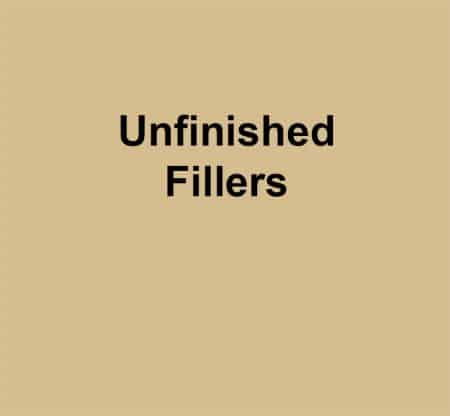 Unfinished Fillers