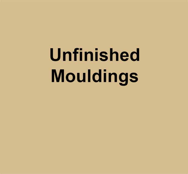 Unfinished Mouldings